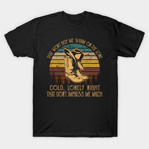 That Won't Keep Me Warm On The Long, Cold, Lonely Night That Don't Impress Me Much Cowboy Hat T-Shirt by Monster Gaming